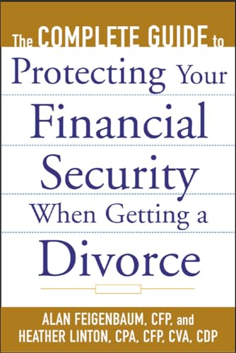 Stock image for The Complete Guide to Protecting Your Financial Security When Getting a Divorce for sale by Once Upon A Time Books