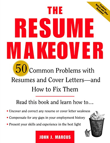 Stock image for The Resume Makeover: 50 Common Problems with Resumes and Cover Letters - and How to Fix Them : 50 Common Problems with Resumes and Cover Letters - and How to Fix Them for sale by Better World Books