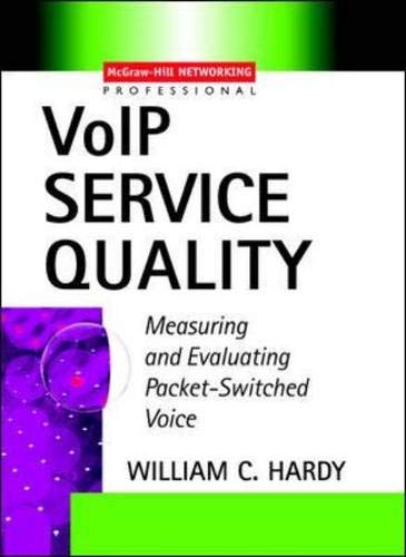 VoIP Service Quality: Measuring and Evaluating Packet-Switched Voice (9780071410762) by Hardy,William