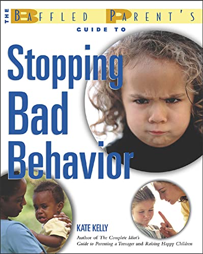 Beispielbild fr The Baffled Parent's Guide to Stopping Bad Behavior zum Verkauf von Wonder Book