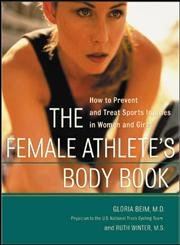 Beispielbild fr The Female Athlete's Body Book : How to Prevent and Treat Sports Injuries in Women and Girls zum Verkauf von Better World Books