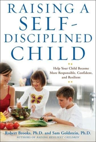 Stock image for Raising a Self-Disciplined Child: Help Your Child Become More Responsible, Confident, and Resilient for sale by Wonder Book
