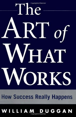 Stock image for The Art of What Works: How Success Really Happens for sale by Upward Bound Books