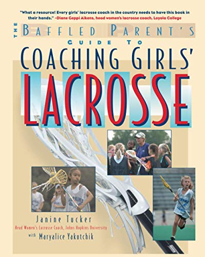 Beispielbild fr Coaching Girls' Lacrosse: A Baffled Parent's Guide zum Verkauf von Wonder Book