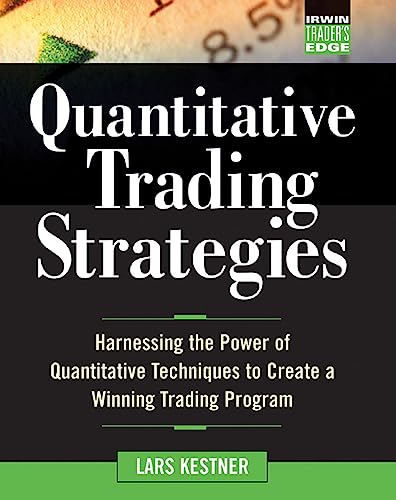 9780071412391: Quantitative Trading Strategies: Harnessing the Power of Quantitative Techniques to Create a Winning Trading Program (McGraw-Hill Trader's Edge Series)