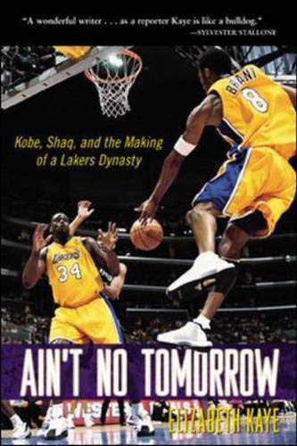 9780071412612: Ain't No Tomorrow: Kobe, Shaq, and the Making of a Lakers Dynasty