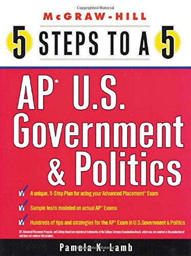Imagen de archivo de 5 Steps To A 5 On The Ap: U.S. Government And Politics (5 Steps To A 5 On The Advanced Placement Exa ; 9780071412766 ; 007141276X a la venta por APlus Textbooks