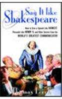 Imagen de archivo de Say It Like Shakespeare: How to Give a Speech Like Hamlet, Persuade Like Henry V, and Other Secrets From the World's Greatest Communicator a la venta por Open Books