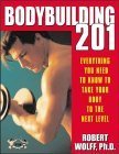 Stock image for Bodybuilding 201: Everything You Need to Know to Take Your Body to the Next Level for sale by Jenson Books Inc