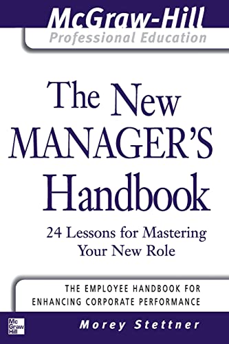 Imagen de archivo de The New Manager's Handbook: 24 Lessons for Mastering Your New Role (The McGraw-Hill Professional Education Series) a la venta por SecondSale