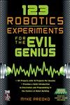 Stock image for 123 Robotics Experiments for the Evil Genius (TAB Robotics) for sale by Front Cover Books