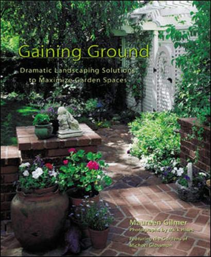 Beispielbild fr Gaining Ground : Dramatic Landscaping Solutions to Reclaim Lost Garden Spaces zum Verkauf von Better World Books