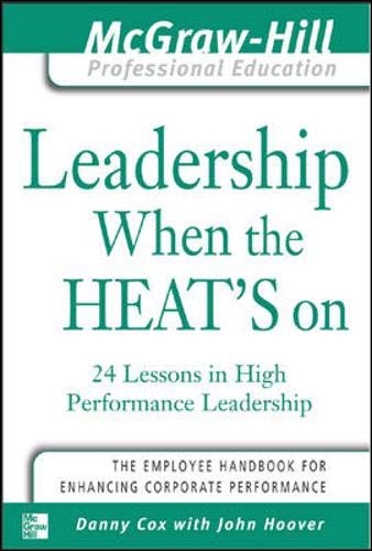 9780071414067: Leadership When the Heat's On (The McGraw-Hill Professional Education Series)