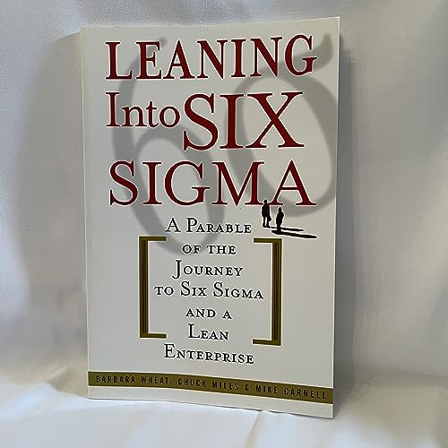 Stock image for Leaning Into Six Sigma : A Parable of the Journey to Six Sigma and a Lean Enterprise for sale by SecondSale