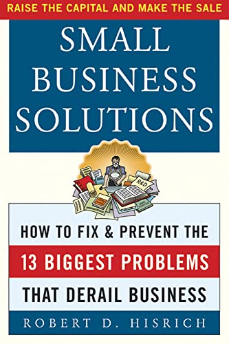 Imagen de archivo de Small Business Solutions : How to Fix and Prevent the 13 Biggest Problems That Derail Business a la venta por Once Upon A Time Books