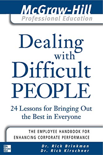 Beispielbild fr Dealing with Difficult People : 24 Lessons for Bringing Out the Best in Everyone zum Verkauf von Better World Books