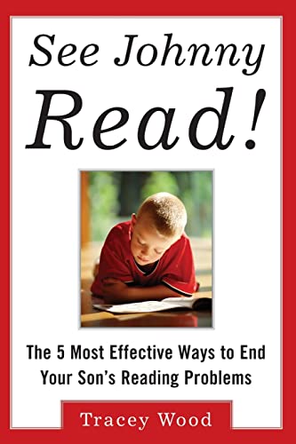 Imagen de archivo de See Johnny Read!: The 5 Most Effective Ways to End Your Son's Reading Problems a la venta por Chiron Media