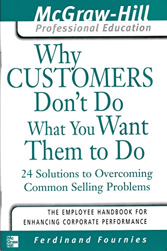 Beispielbild fr Why Customers Don't Do What You Want Them to Do : 24 Solutions to Common Selling Problems zum Verkauf von Books From California