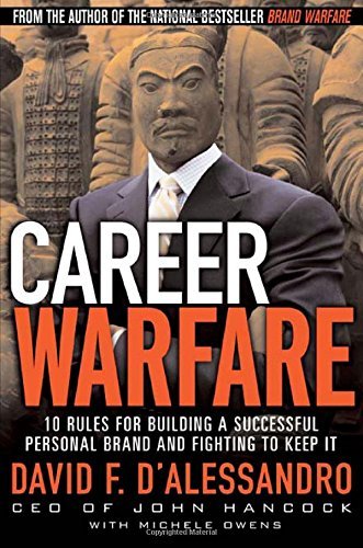 Stock image for Career Warfare: 10 Rules for Building a Successful Personal Brand and Fighting to Keep It D'Alessandro, David for sale by Aragon Books Canada