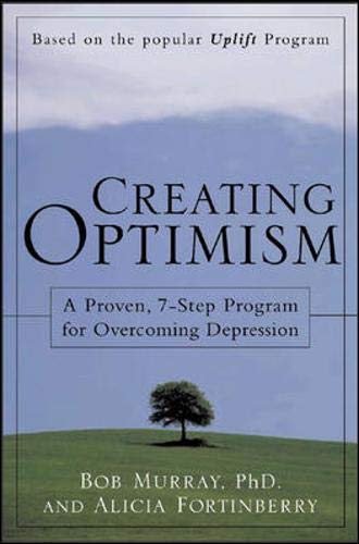 Imagen de archivo de Creating Optimism : A Proven, 7-Step Program for Overcoming Depression a la venta por SecondSale