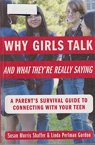 Beispielbild fr Why Girls Talk--and What They're Really Saying : A Parent's Survival Guide to Connecting with Your Teen zum Verkauf von Better World Books