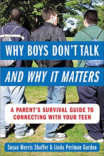 Beispielbild fr Why Boys Don't Talk--And Why It Matters: A Parent's Survival Guide to Connecting with Your Teen zum Verkauf von 2Vbooks
