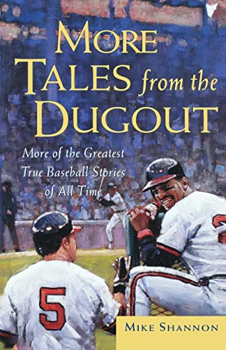 Imagen de archivo de More Tales from the Dugout : More of the Greatest True Baseball Stories of All Time a la venta por Better World Books