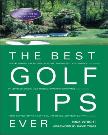 Stock image for The Best Golf Tips Ever : Guaranteed Shot-Savers from the World's Top Pros for sale by SecondSale