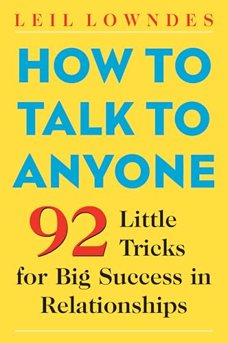 Beispielbild fr How to Talk to Anyone : 92 Little Tricks for Big Success in Relationships zum Verkauf von Better World Books