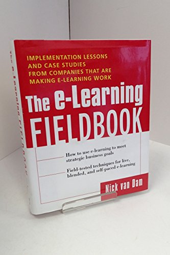 Imagen de archivo de The E-Learning Fieldbook: Implementation Lessons and Case Studies from Companies That Are Making E-Learning Work a la venta por ThriftBooks-Atlanta