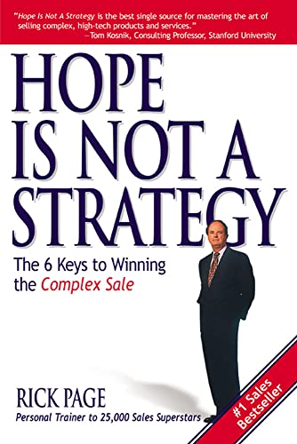 Stock image for Hope Is Not a Strategy: The 6 Keys to Winning the Complex Sale: The 6 Keys to Winning the Complex Sale for sale by Orion Tech