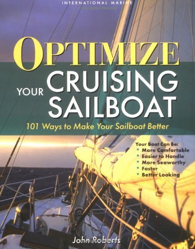 Stock image for Optimize Your Cruising Sailboat: 101 Ways to Make Your Sailboat Better for sale by ThriftBooks-Dallas