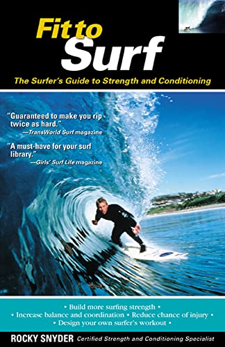 Imagen de archivo de Fit to Surf : The Surfer's Guide to Strength and Conditioning a la venta por Save With Sam