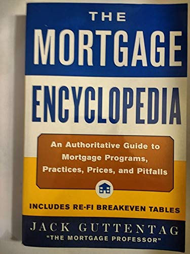 Stock image for The Mortgage Encyclopedia : An Authoritative Guide to Mortgage Programs, Practices, Prices, and Pitfalls for sale by Better World Books