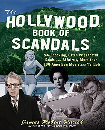 Beispielbild fr The Hollywood Book of Scandals : The Shocking, Often Disgraceful Deeds and Affairs of More Than 100 American Movie and TV Idols zum Verkauf von Better World Books