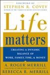 Beispielbild fr Life Matters : Creating a Dynamic Balance of Work, Family, Time & Money zum Verkauf von SecondSale