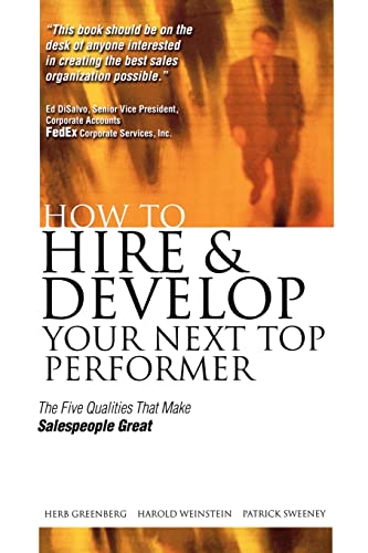 9780071422192: How to Hire and Develop Your Next Top Performer: The Five Qualities That Make Salespeople Great: The Five Qualities That Make Salespeople Great: The ... (Four Factors That Make Great Sales People)