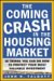 Stock image for The Coming Crash in the Housing Market : 10 Things You Can Do Now to Protect Your Most Valuable Investment for sale by SecondSale