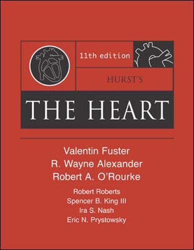 Hurst's the Heart, 11/e (2-Volume Set) (9780071422659) by Fuster, Valentin; Alexander, R. Wayne; O'Rourke, Robert A.; Roberts, Robert; King, Spencer B.; Prystowsky, Eric N.; Nash, Ira; Prystowsky, Eric