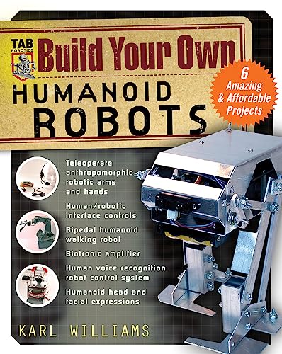 Beispielbild fr Build Your Own Humanoid Robots : 6 Amazing and Affordable Projects zum Verkauf von Better World Books