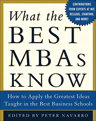 Beispielbild fr What the Best MBAs Know: How to Apply the Greatest Ideas Taught in the Best Business Schools zum Verkauf von Wonder Book
