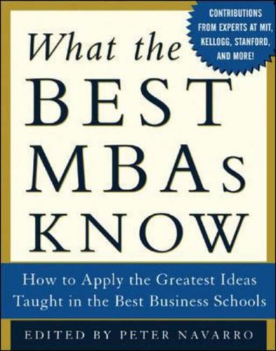 Stock image for What the Best MBAs Know: How to Apply the Greatest Ideas Taught in the Best Business Schools for sale by Goodwill Southern California