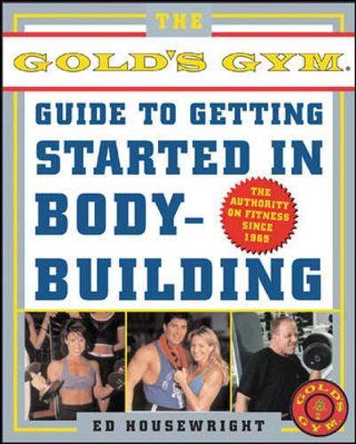 The Gold's Gym Guide to Getting Started in Bodybuilding