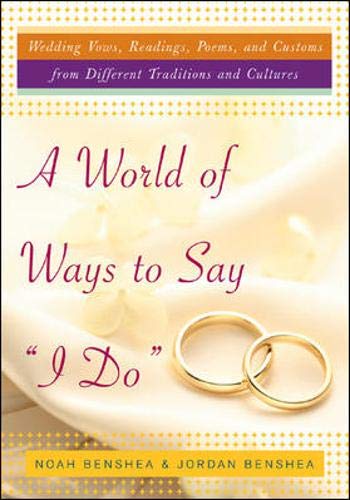 Imagen de archivo de A World of Ways to Say "I Do" : Unique Vows, Readings, and Poems to Make Your Wedding Day Your Own a la venta por More Than Words