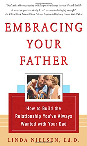 Beispielbild fr Embracing Your Father : How to Build the Relationship You Always Wanted with Your Dad zum Verkauf von Better World Books
