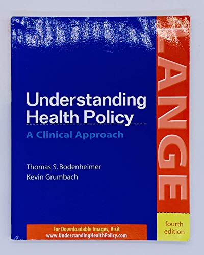 Understanding Health Policy: A Clinical Approach - Bodenheimer, Thomas S., Grumbach, Kevin