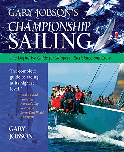 Beispielbild fr Gary Jobson's Championship Sailing : The Definitive Guide for Skippers, Tacticians, and Crew zum Verkauf von ZBK Books