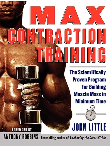 Max Contraction Training: The Scientifically Proven Program for Building Muscle Mass in Minimum Time (Paperback) - John Little