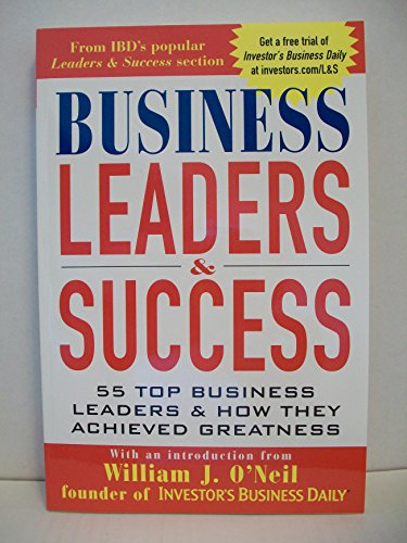 Stock image for Business Leaders and Success: 55 Top Business Leaders and How They Achieved Greatness for sale by Gulf Coast Books