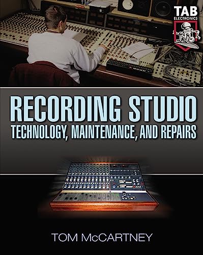 Recording Studio Technology, Maintenance, and Repairs : Everything You Need to Properly Care for ...